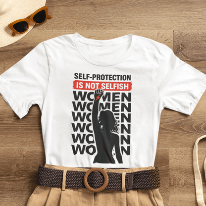 Self - Protection Is Not Selfish T-Shirt - Bold Empowerment Graphic Shirt - Spirit Stitch