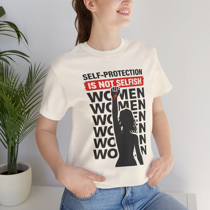 Self - Protection Is Not Selfish T-Shirt - Bold Empowerment Graphic Shirt - Spirit Stitch
