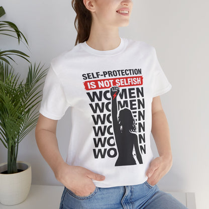 Self - Protection Is Not Selfish T-Shirt - Bold Empowerment Graphic Shirt - Spirit Stitch
