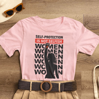 Self - Protection Is Not Selfish T-Shirt - Bold Empowerment Graphic Shirt - Spirit Stitch
