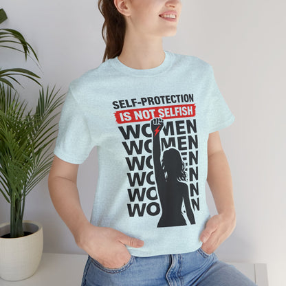 Self - Protection Is Not Selfish T-Shirt - Bold Empowerment Graphic Shirt - Spirit Stitch