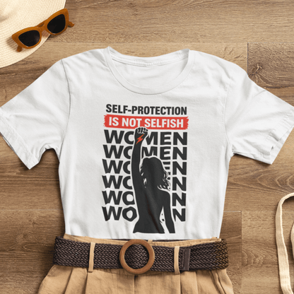 Self - Protection Is Not Selfish T-Shirt - Bold Empowerment Graphic Shirt - Spirit Stitch