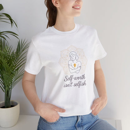 Self - Worth Isn’t Selfish | Positive Affirmation T-Shirt for Confidence & Empowerment - Spirit Stitch