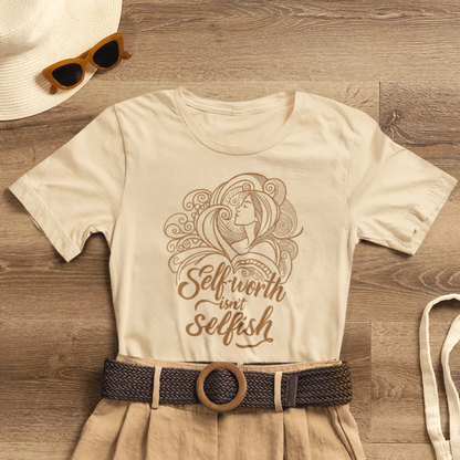 Self - Worth Isn’t Selfish T-Shirt – Empowerment Graphic Tee - Spirit Stitch
