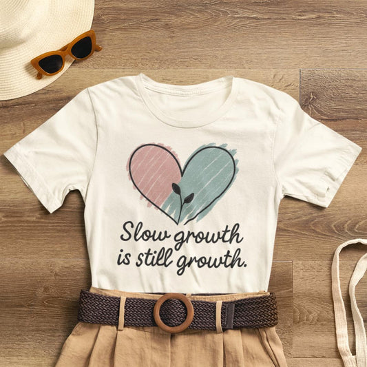 Slow Growth Is Still Growth T-Shirt — Inspirational Heart Graphic Tee - Spirit Stitch