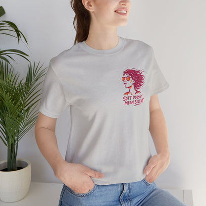 Soft Doesn’t Mean Silent Feminist T-Shirt – Bold Empowerment Tee for Women, Unisex Graphic Statement Top - Spirit Stitch