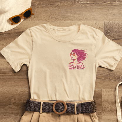 Soft Doesn’t Mean Silent Feminist T-Shirt – Bold Empowerment Tee for Women, Unisex Graphic Statement Top - Spirit Stitch