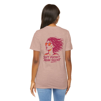 Soft Doesn’t Mean Silent Feminist T-Shirt – Bold Empowerment Tee for Women, Unisex Graphic Statement Top - Spirit Stitch