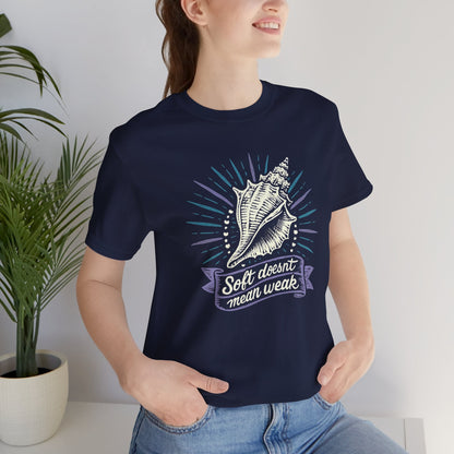 Soft Doesn’t Mean Weak Shirt | Seashell Empowerment Tee | Ocean Calm Strength Top | Gentle Rebels Collection - Spirit Stitch