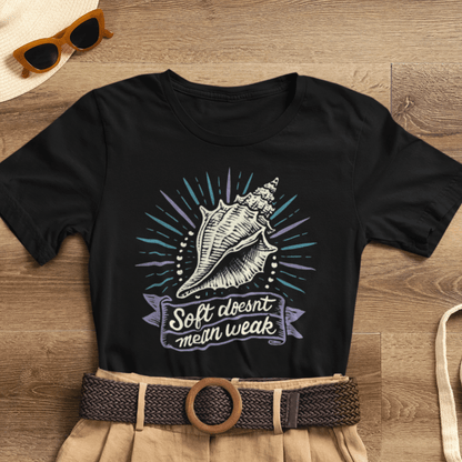 Soft Doesn’t Mean Weak Shirt | Seashell Empowerment Tee | Ocean Calm Strength Top | Gentle Rebels Collection - Spirit Stitch