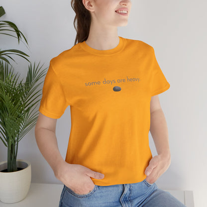 Some Days Are Heavy – Minimal Mental Health Affirmation Unisex T-Shirt - Spirit Stitch