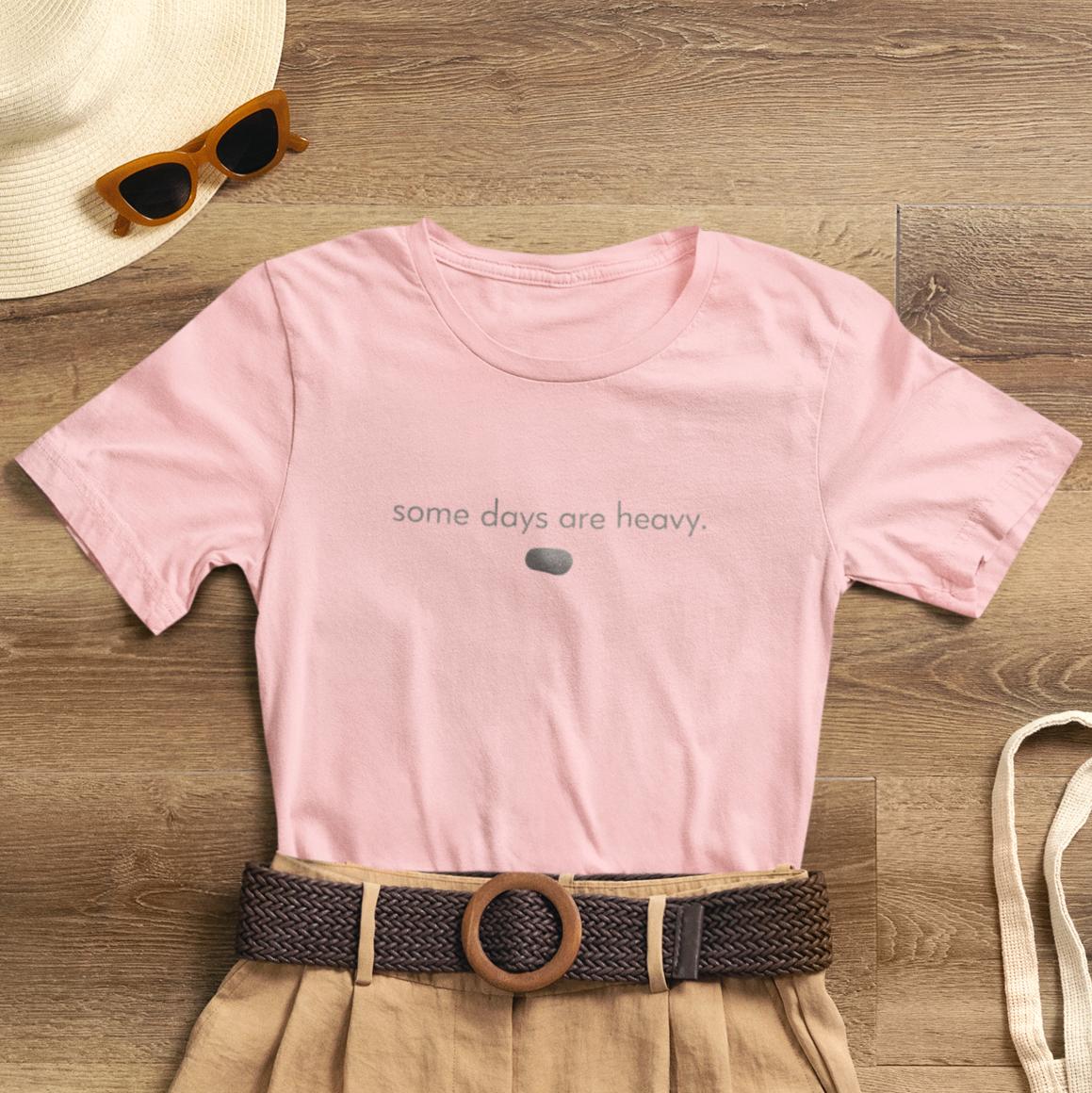 Some Days Are Heavy – Minimal Mental Health Affirmation Unisex T-Shirt - Spirit Stitch. Gift for International Self-Care Day.