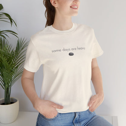Some Days Are Heavy – Minimal Mental Health Affirmation Unisex T-Shirt - Spirit Stitch. Gift for International Self-Care Day.