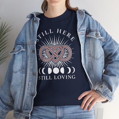 Still Here Still Loving Shirt | Classic Heavy Cotton Tee | Infinity Heart Moon Phase Tee | Grief Memorial Gift | Eternal Love Shirt - Spirit Stitch