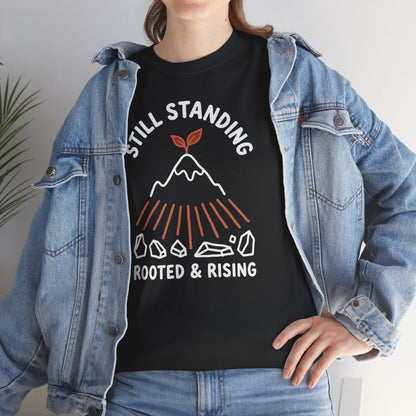 Still Standing Rooted and Rising Shirt | Classic Heavy Cotton Tee - Spirit Stitch. Gift for International Self-Care Day.
