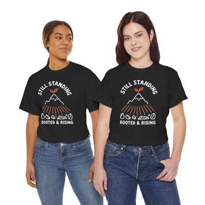 Still Standing Rooted and Rising Shirt | Classic Heavy Cotton Tee - Spirit Stitch. Gift for International Self-Care Day.