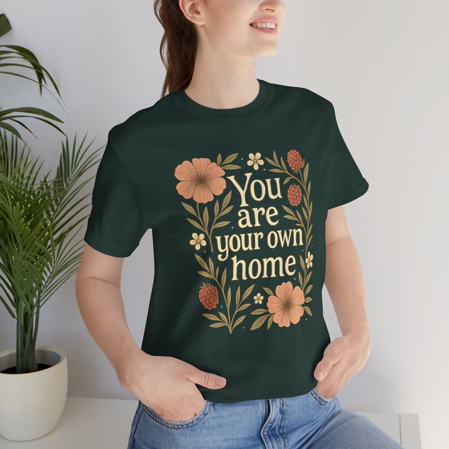 You Are Your Own Home Shirt – Botanical Quote Tee, Self Worth T-Shirt, Vintage Floral Graphic Top, Cozy Fall Affirmation Shirt - Spirit Stitch