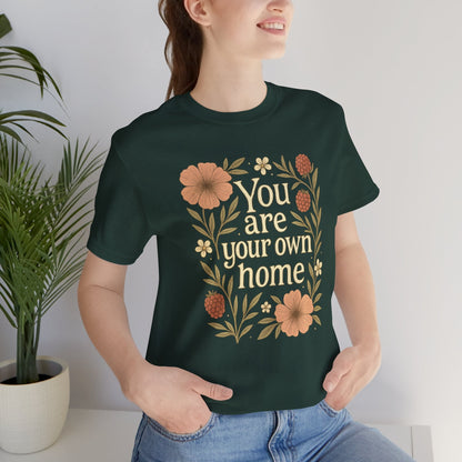 You Are Your Own Home Shirt – Botanical Quote Tee, Self Worth T-Shirt, Vintage Floral Graphic Top, Cozy Fall Affirmation Shirt - Spirit Stitch