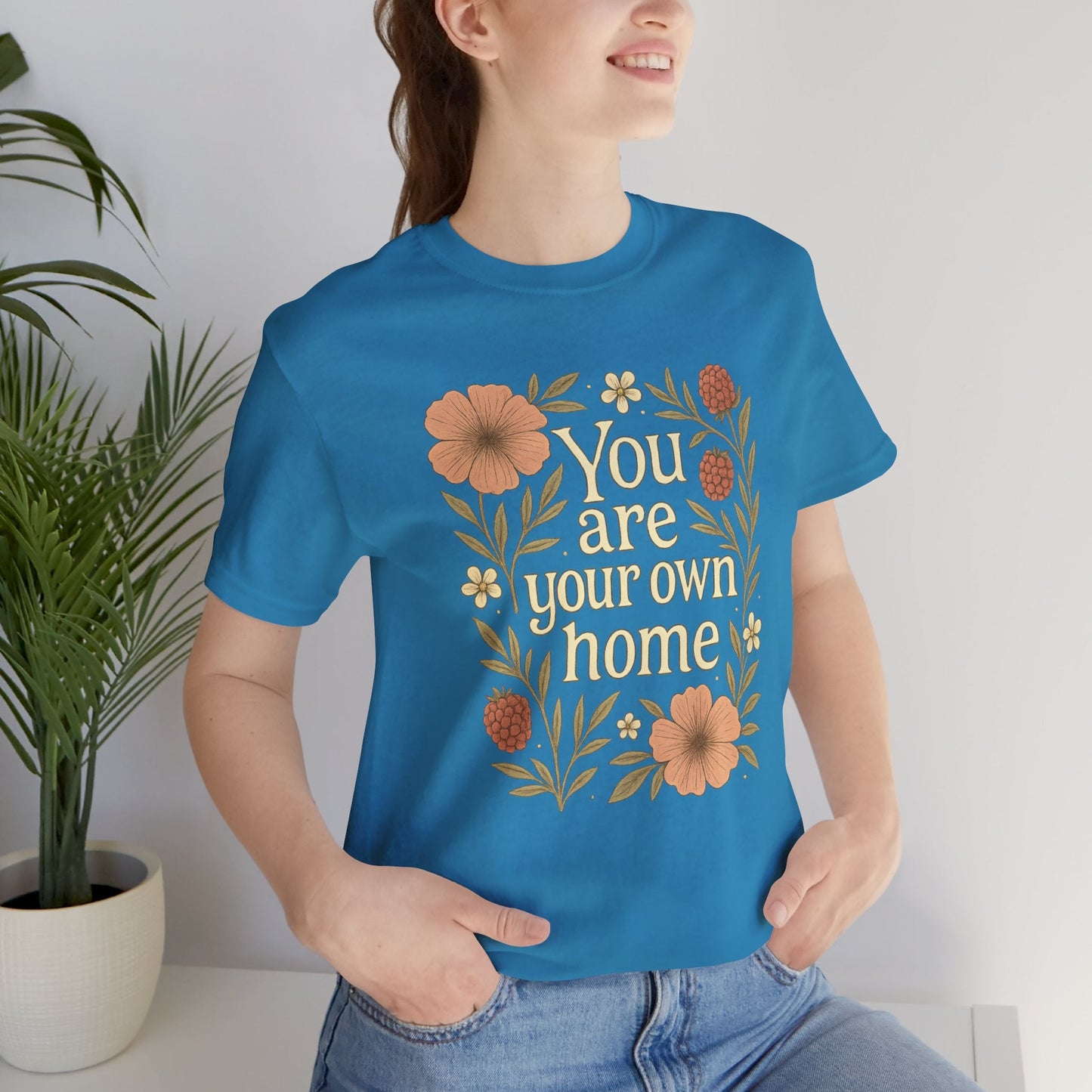 You Are Your Own Home Shirt – Botanical Quote Tee, Self Worth T-Shirt, Vintage Floral Graphic Top, Cozy Fall Affirmation Shirt - Spirit Stitch