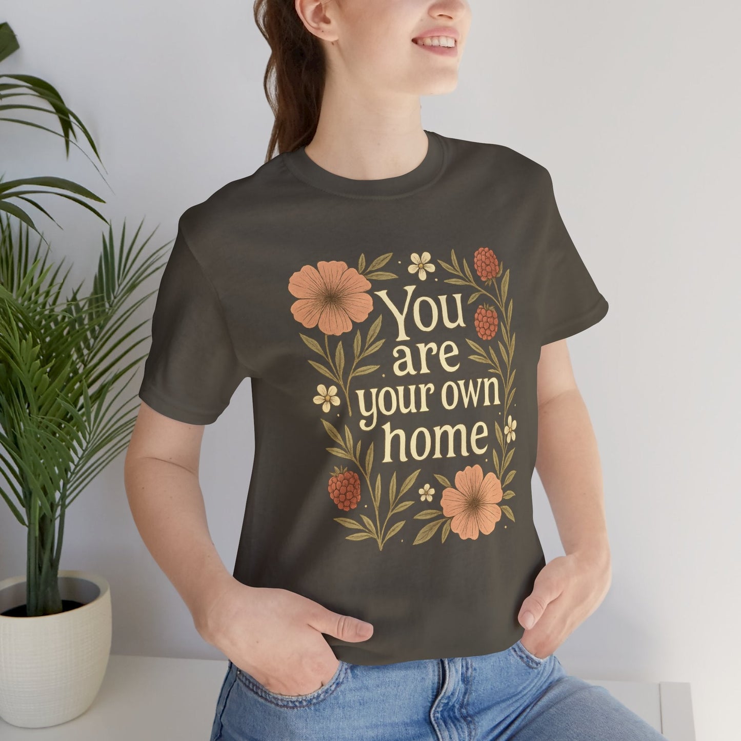 You Are Your Own Home Shirt – Botanical Quote Tee, Self Worth T-Shirt, Vintage Floral Graphic Top, Cozy Fall Affirmation Shirt - Spirit Stitch