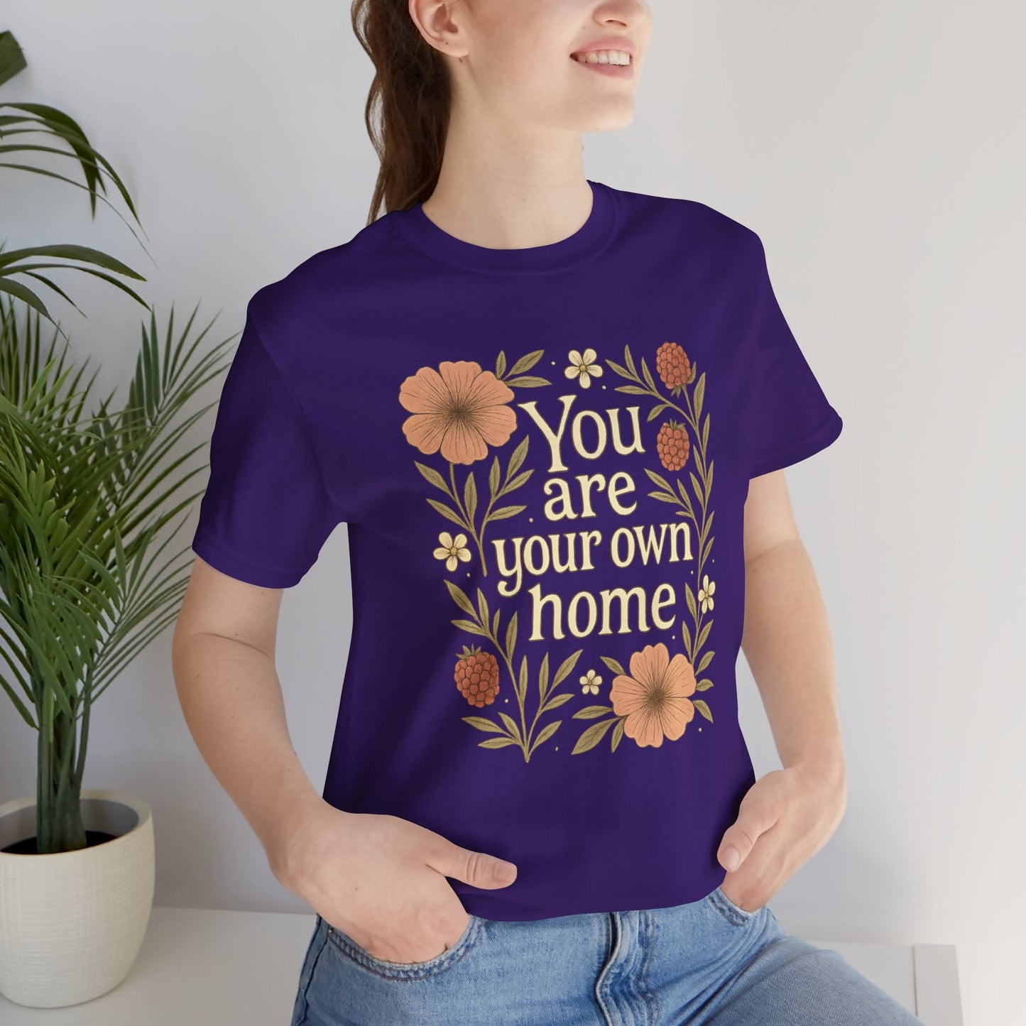 You Are Your Own Home Shirt – Botanical Quote Tee, Self Worth T-Shirt, Vintage Floral Graphic Top, Cozy Fall Affirmation Shirt - Spirit Stitch