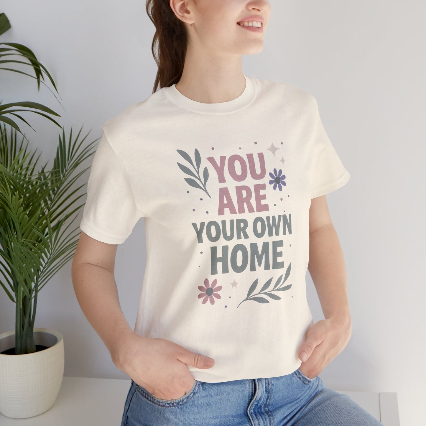 You Are Your Own Home T-Shirt – Gentle Reminder Tee for Self - Love & Healing - Spirit Stitch