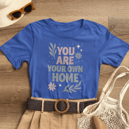 Gray You Are Your Own Home T-Shirt by Printify featuring a gentle reminder message for self-love and healing.