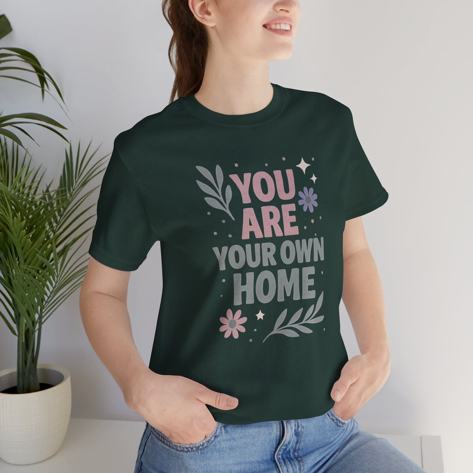 You Are Your Own Home T-Shirt – Gentle Reminder Tee for Self - Love & Healing - Spirit Stitch