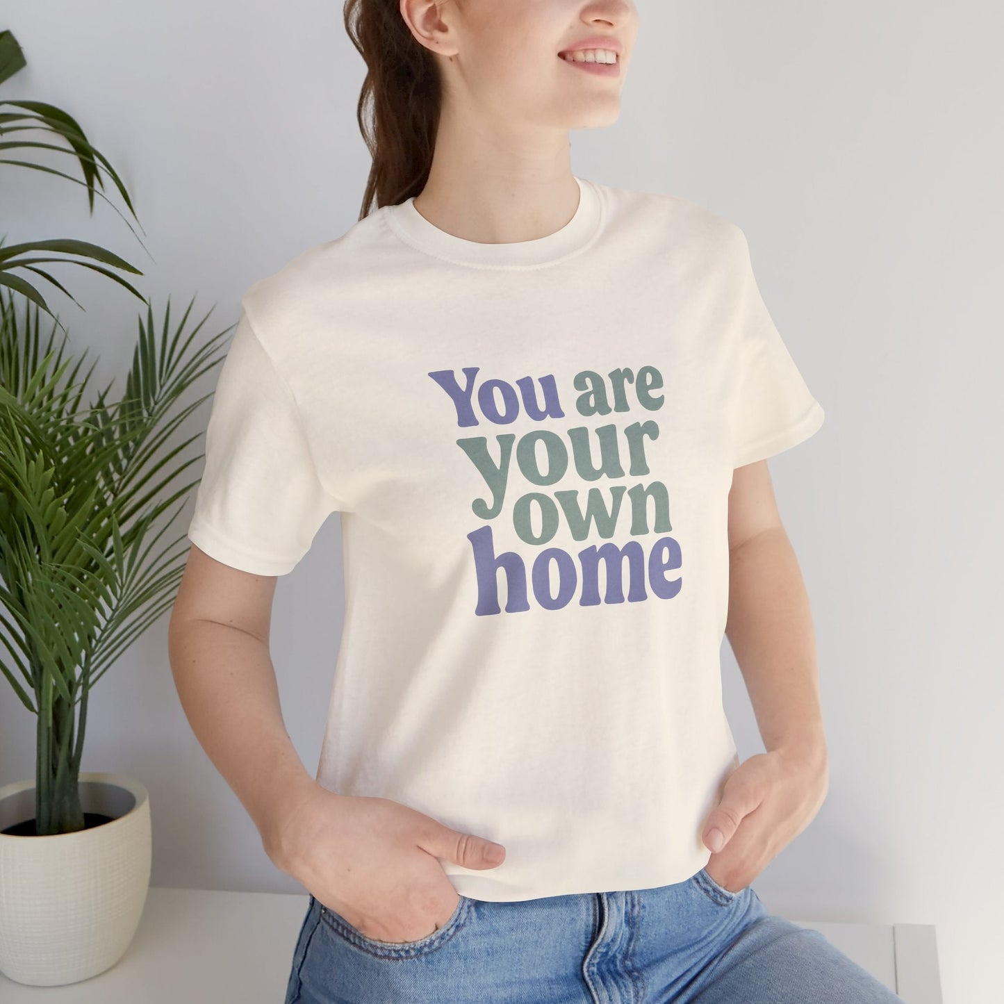 You Are Your Own Home T-Shirt – Retro Minimalist Self Love Tee - Spirit Stitch