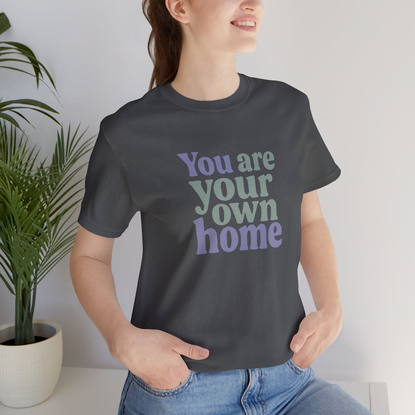 You Are Your Own Home T-Shirt – Retro Minimalist Self Love Tee - Spirit Stitch
