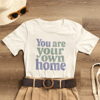 You Are Your Own Home T-Shirt – Retro Minimalist Self Love Tee - Spirit Stitch