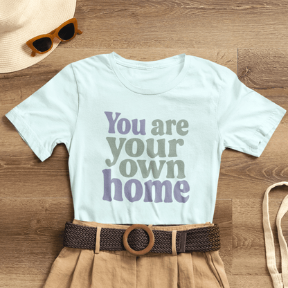 You Are Your Own Home T-Shirt – Retro Minimalist Self Love Tee - Spirit Stitch