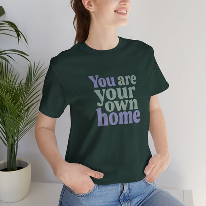 You Are Your Own Home T-Shirt – Retro Minimalist Self Love Tee - Spirit Stitch