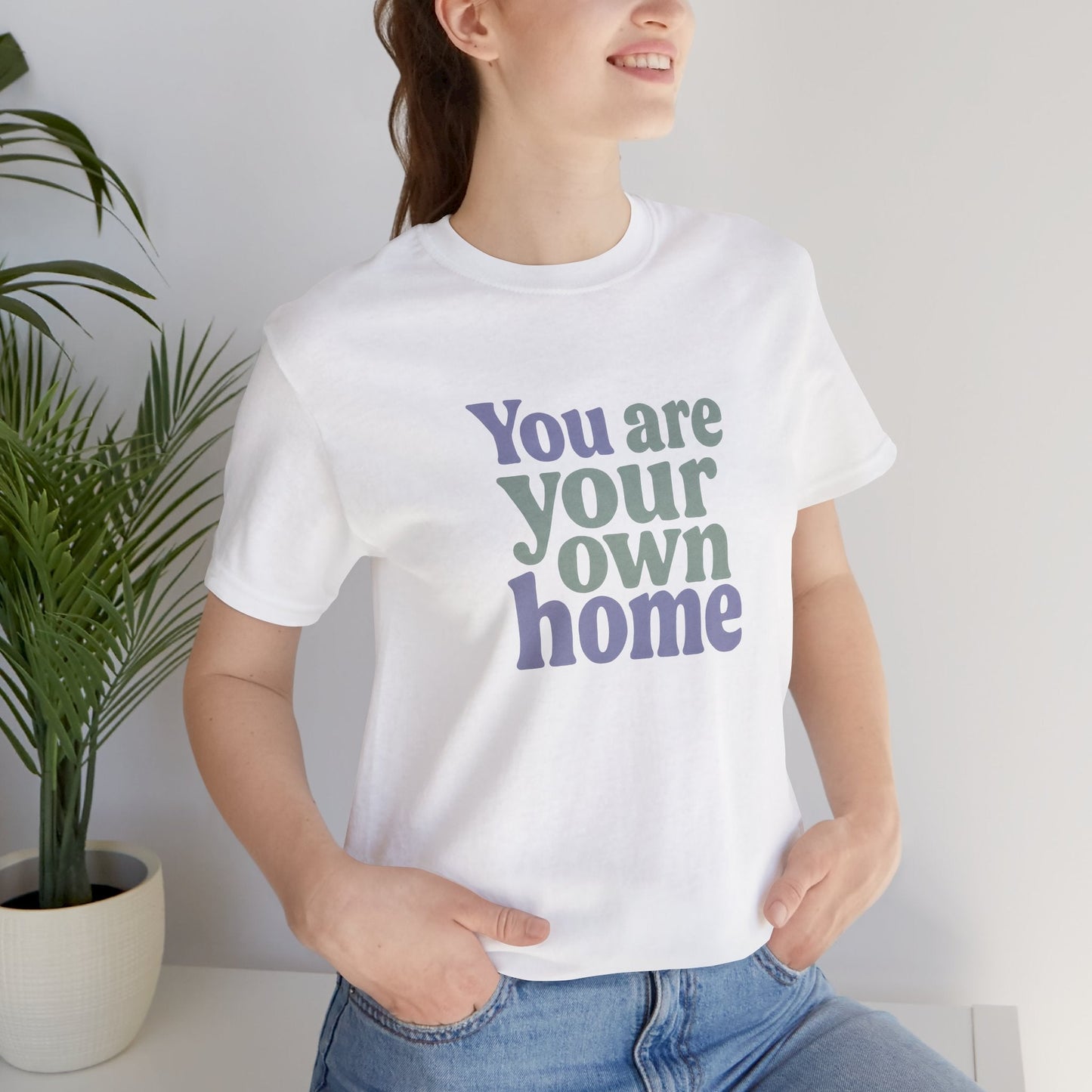 You Are Your Own Home T-Shirt – Retro Minimalist Self Love Tee - Spirit Stitch