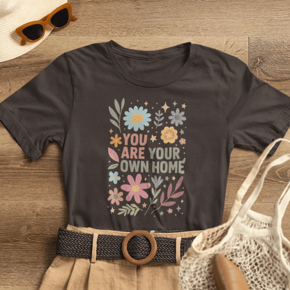 Printify "You Are Your Own Home" T-Shirt with floral graphic, promoting self-love and mindful living.