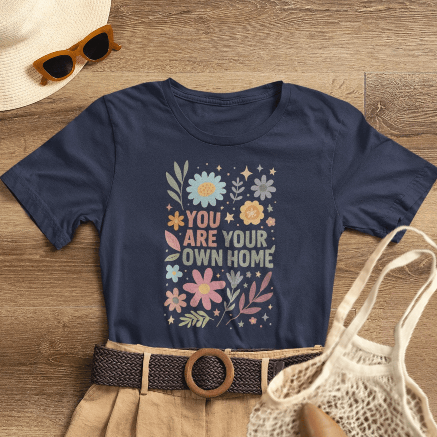You Are Your Own Home T-Shirt – Self Love Floral Graphic Tee | Mindful Living Empowerment Shirt - Spirit Stitch