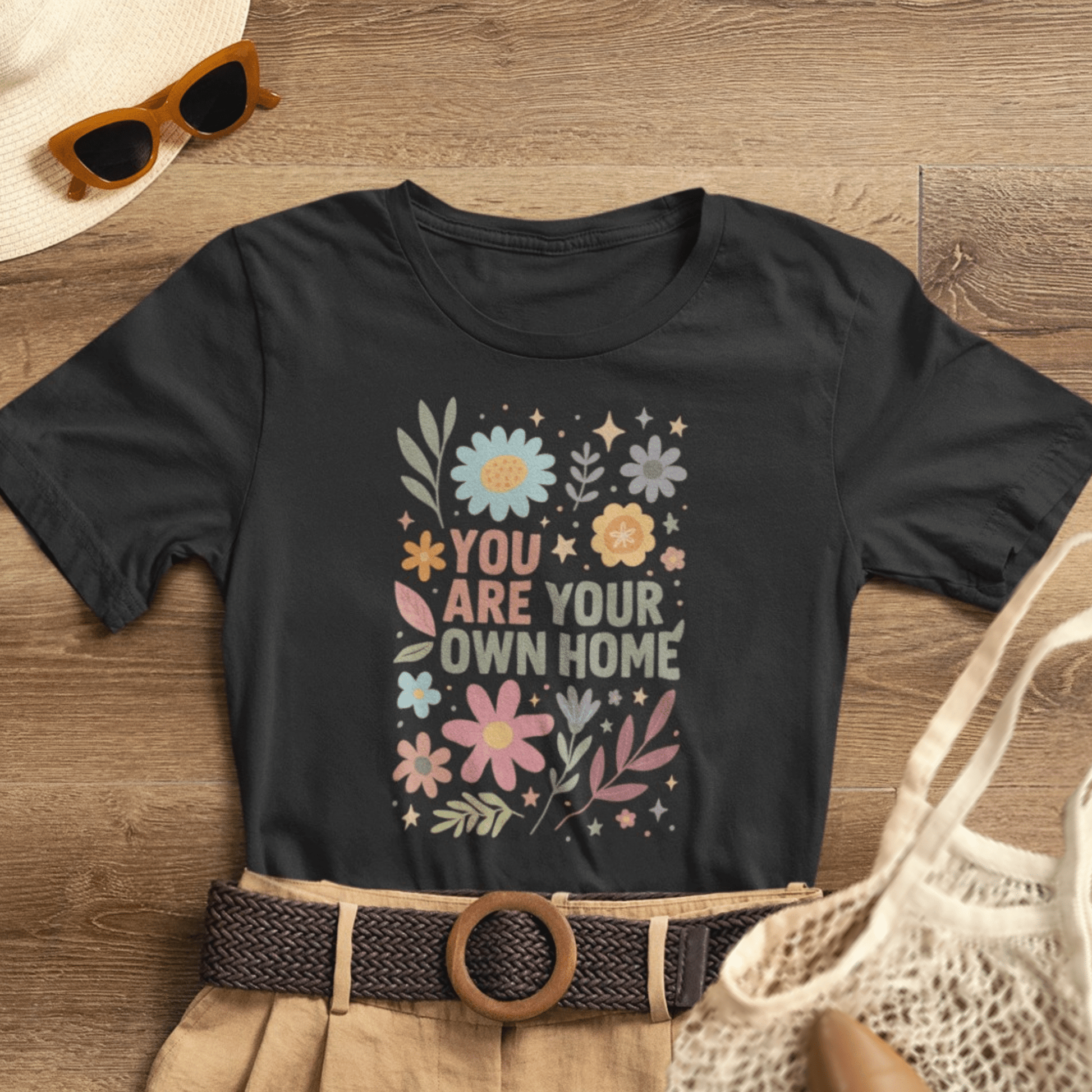 You Are Your Own Home T-Shirt – Self Love Floral Graphic Tee | Mindful Living Empowerment Shirt - Spirit Stitch