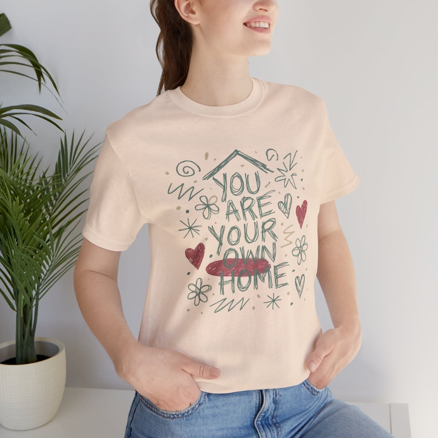 You Are Your Own Home T-Shirt — Soft Energy Tee, Emotional Healing Shirt, Self - Love Graphic, Gentle Reminder Clothing, Cozy Affirmation Tee - Spirit Stitch